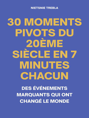 cover image of 30 Moments Pivots du 20ème Siècle en 7 Minutes Chacun